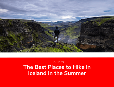 The Best Places to Hike in Iceland in the Summer