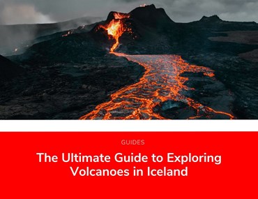 The Ultimate Guide To Exploring Iceland's Volcanoes